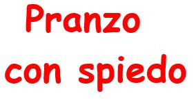 pranzo con spiedo